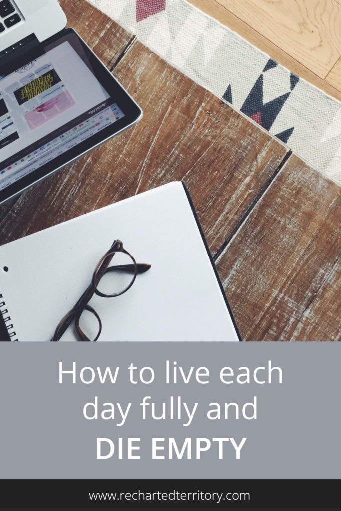 How to live each day fully and die empty