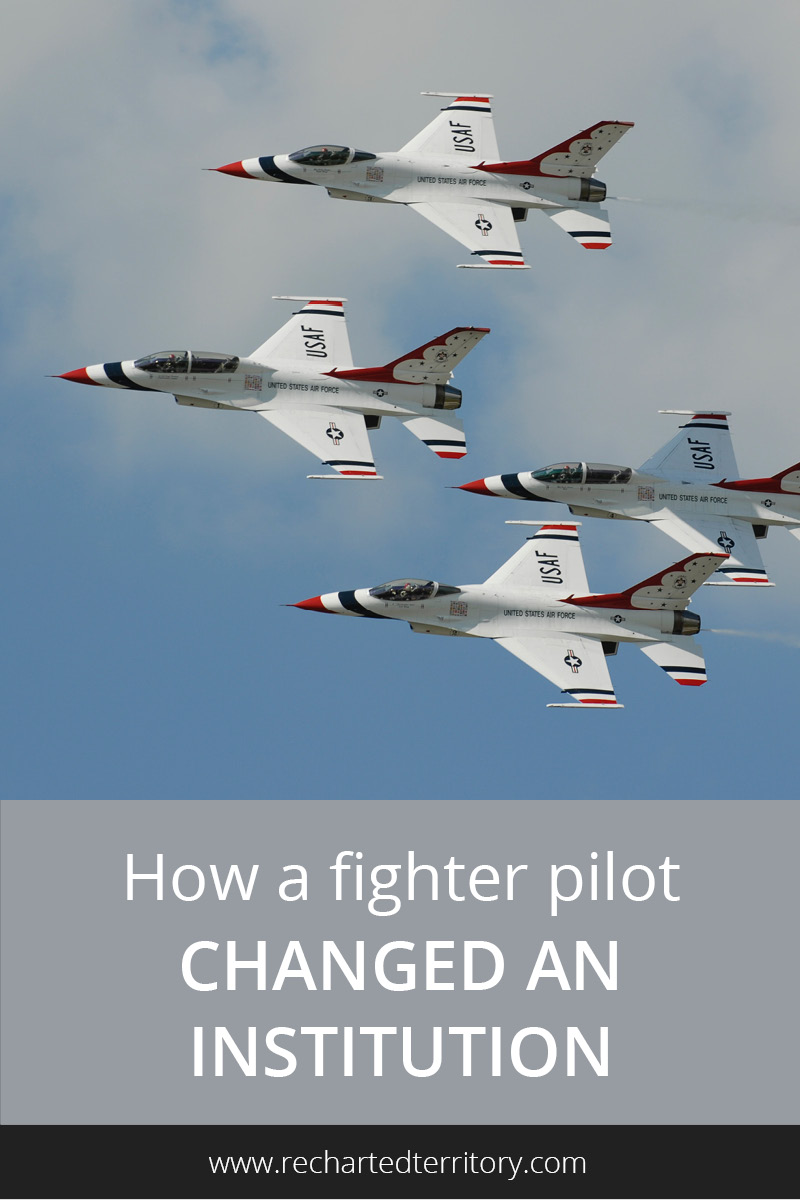 How a fighter pilot changed an institution