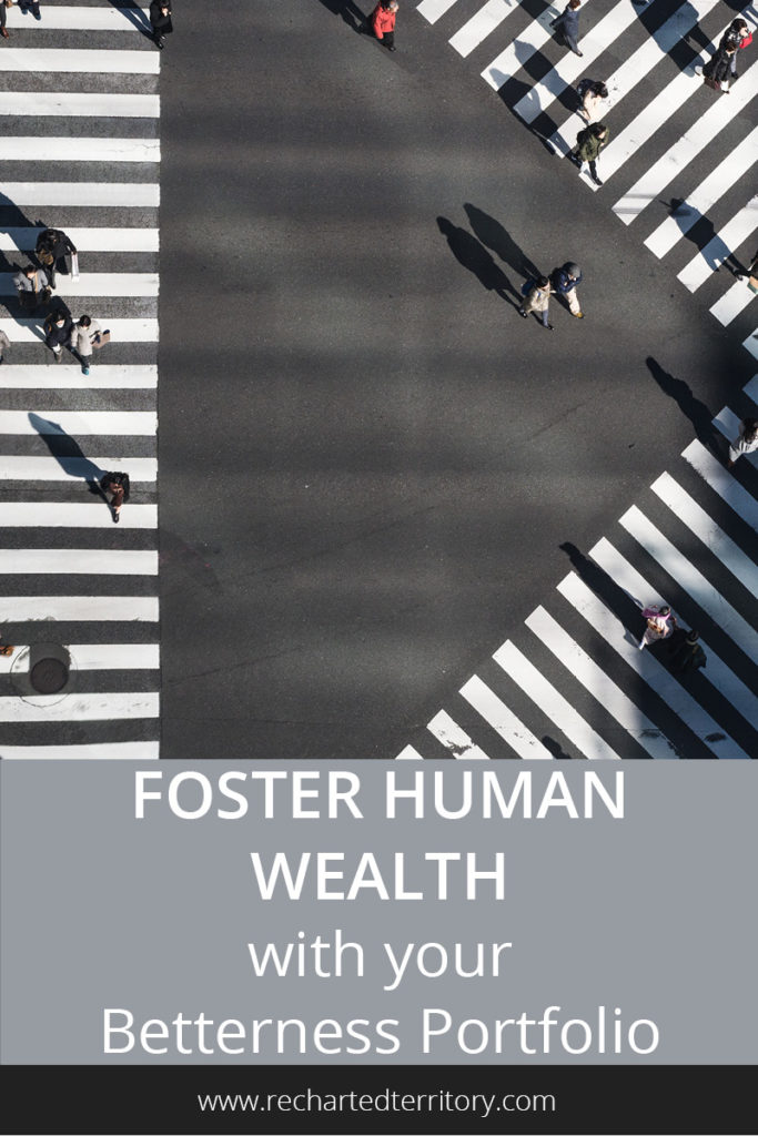 Foster human wealth with your Betterness Portfolio